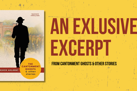 An Exclusive Excerpt from The Cantonment Ghosts & Other Stories
