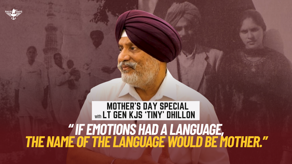 Lt Gen KJS 'Tiny' Dhillon's Most Personal Conversation Mother's Day Special