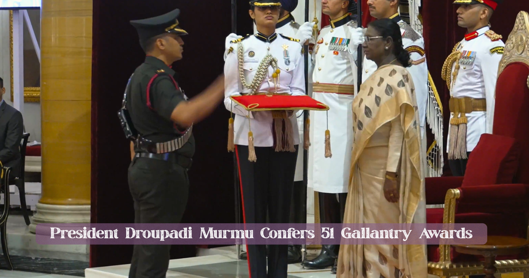 President Droupadi Murmu Confers 51 Gallantry Awards