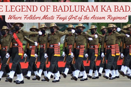 The Legend of Badluram Ka Badan: Assam Regiment